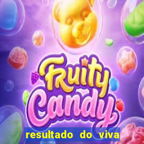 resultado do viva sorte de hoje, domingo